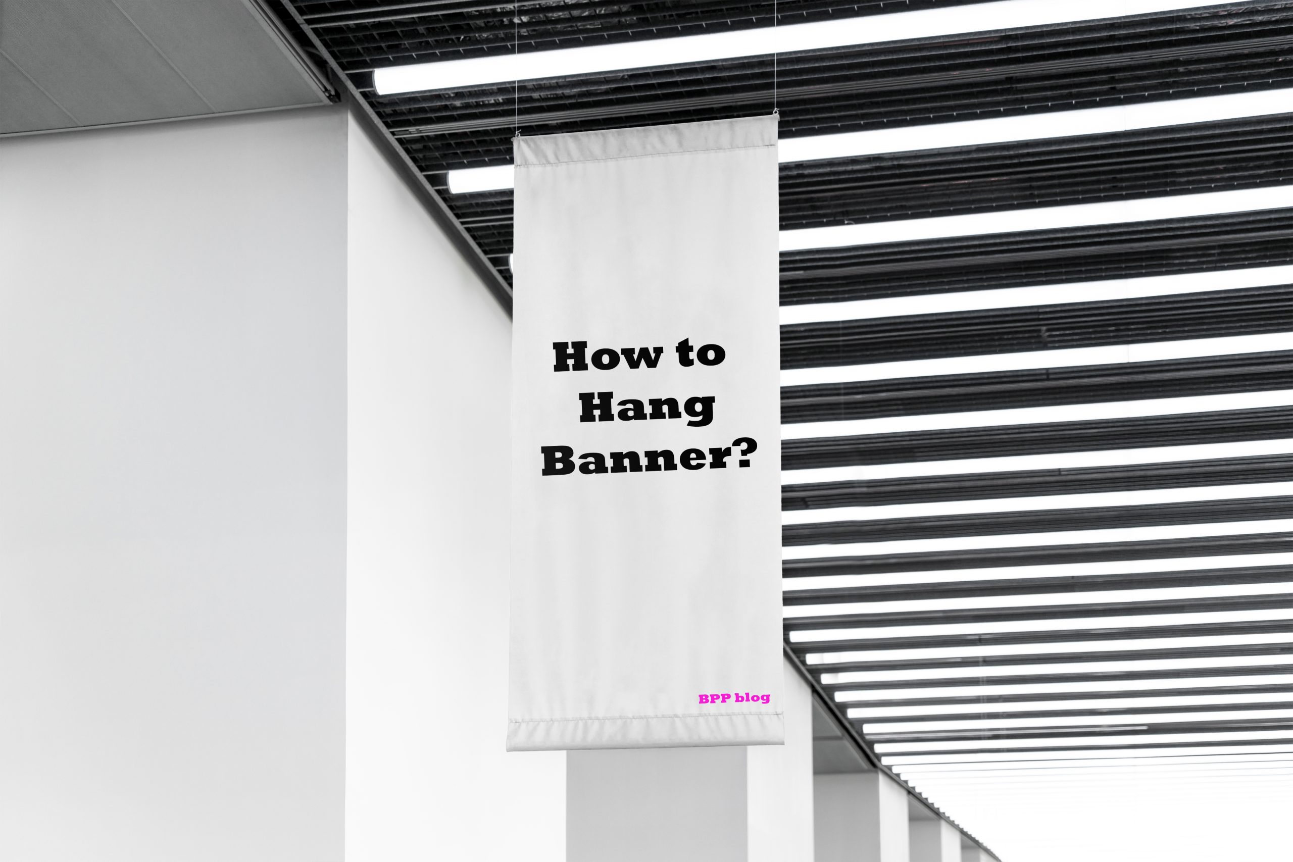 How to Hang a Banner: Creative and Effective Ways to Showcase Your Message